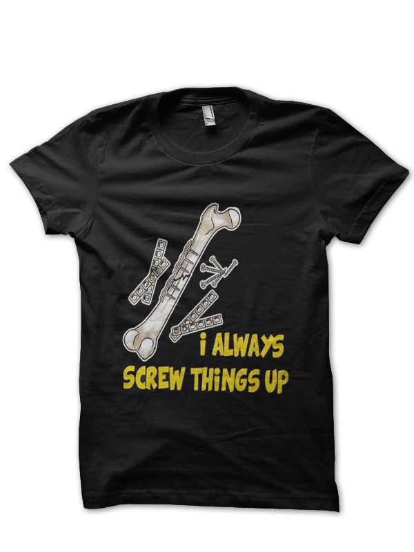Screw Things Up Doctor T-Shirt