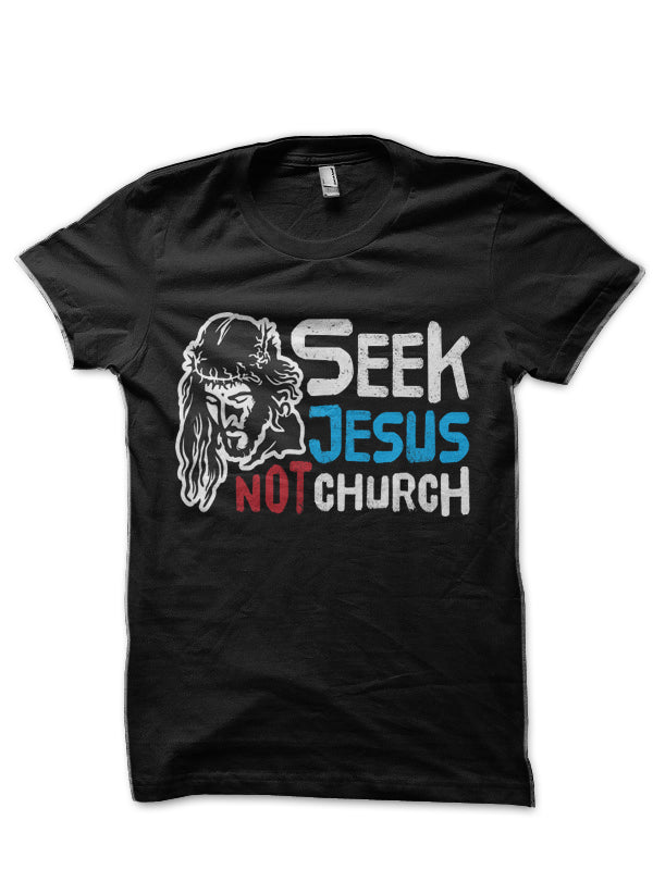 Seek Jesus Not Church Black T-Shirt
