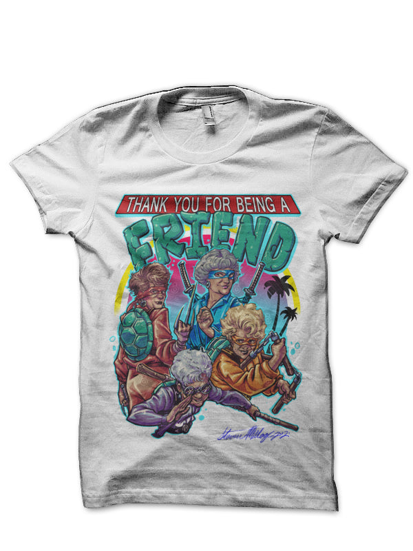 Thank You For Being A Friend White T-Shirt