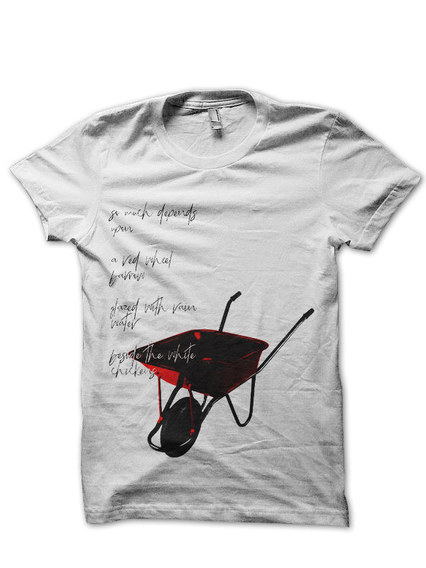 The Red Wheelbarrow T-Shirt