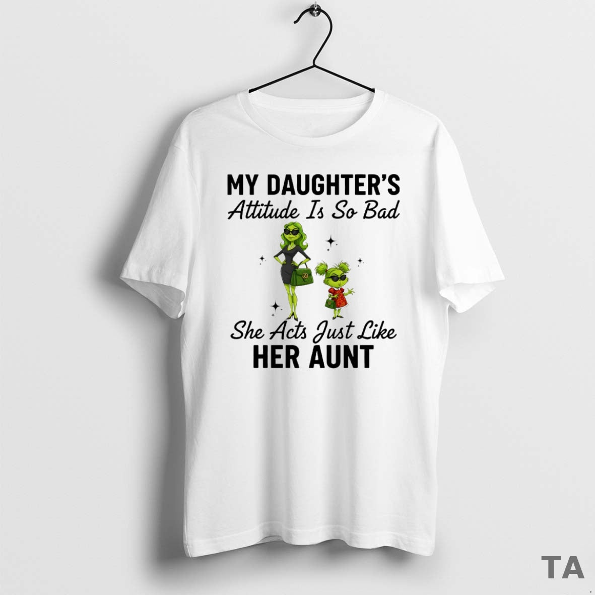 Top Grinch My Daughters Attitude Is So Bad She Acts Just Like Her Aunt Circle