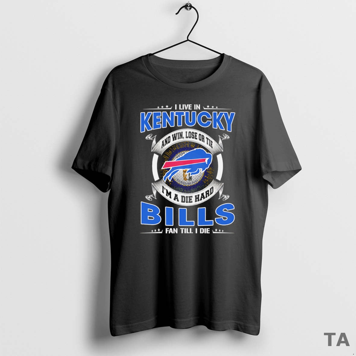 Top I Live In Kentucky And Win Lose Or Tie Im A Dead Hard Buffalo