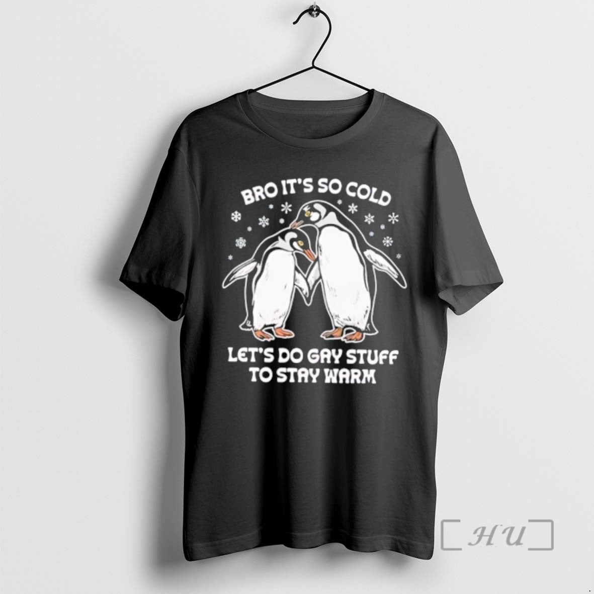 Trending Bro Its So Cold Two Cuddling Penguins Snowflakes Lets Do Gay Stuff Stay Warm