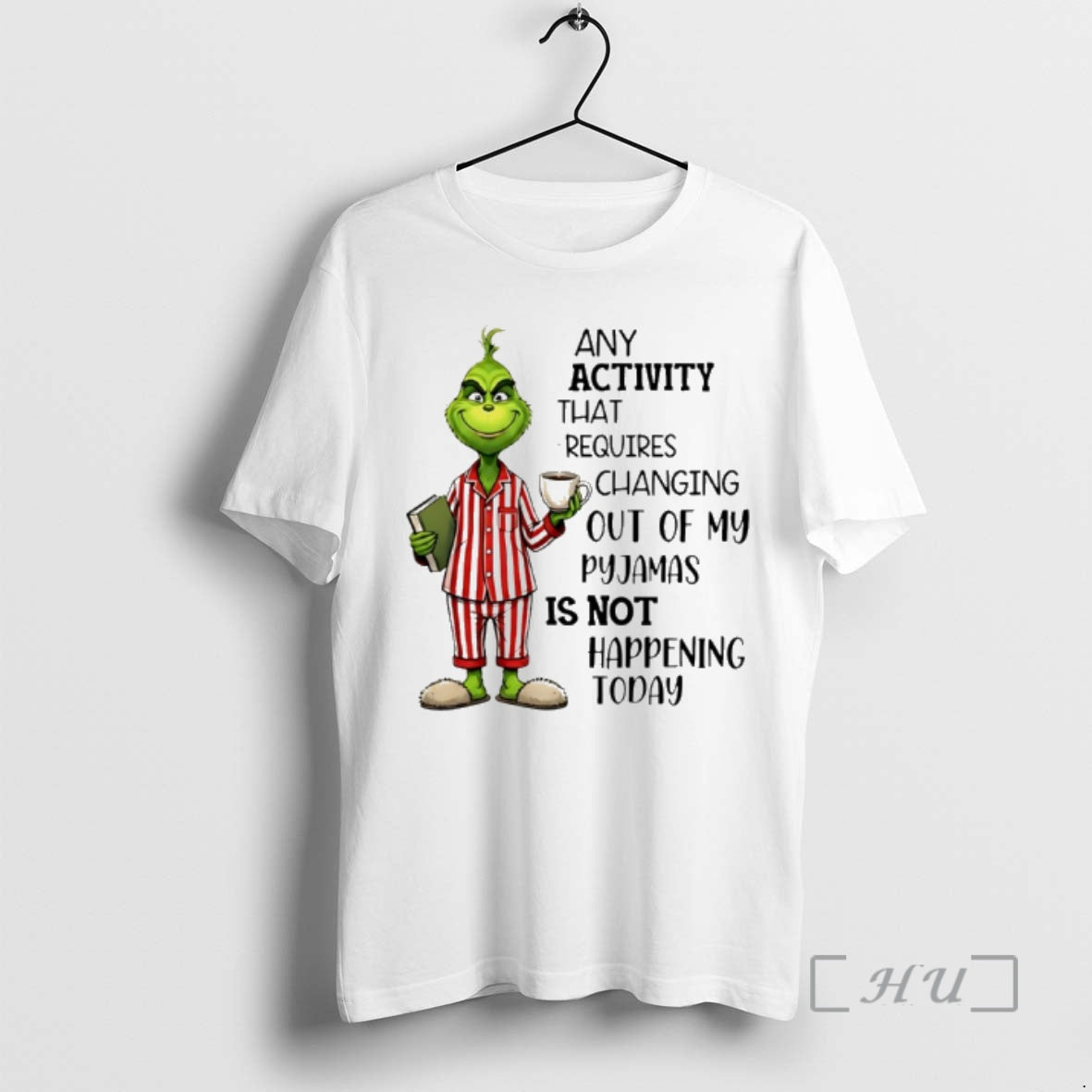 Trending Grinch Any Activity That Requires Changing Out Of My Pyjamas Is Not Happening Today