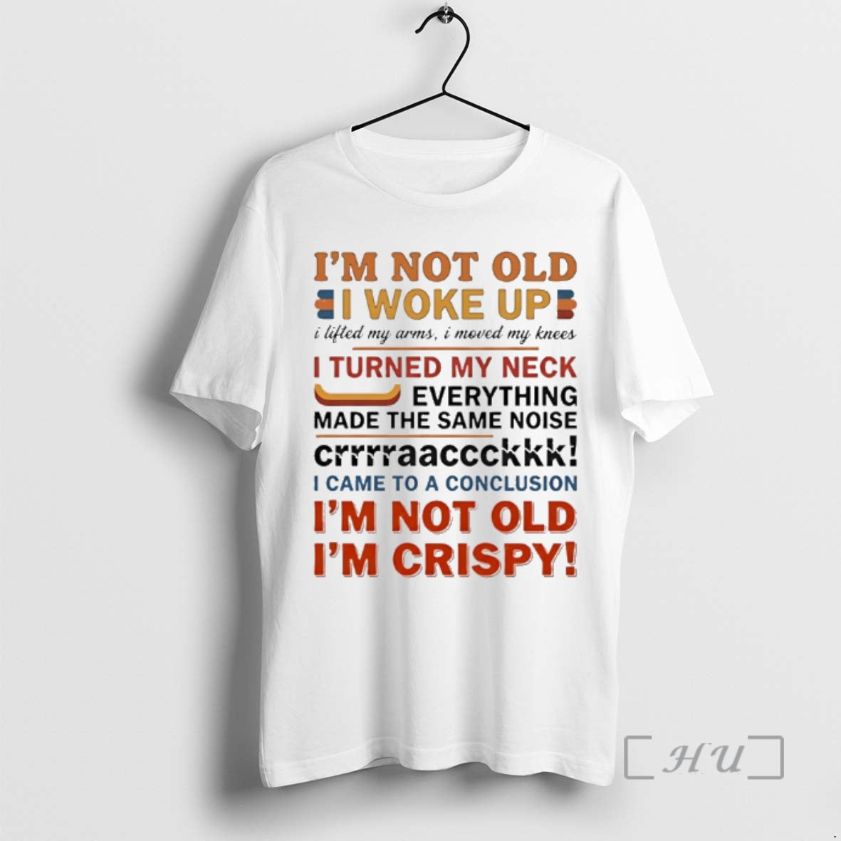 Trending Im Not Old I Woke Up I Lifted My Arms I Moved My Knees