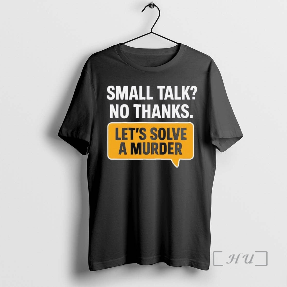 Trending Small Talk No Thanks Lets Solve A Murder