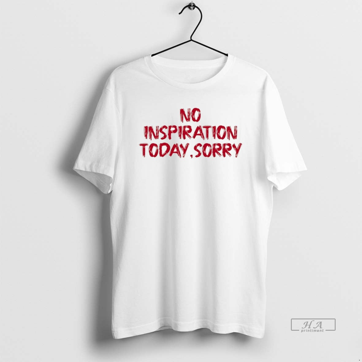 Trendy No Inspiration Today Sorry