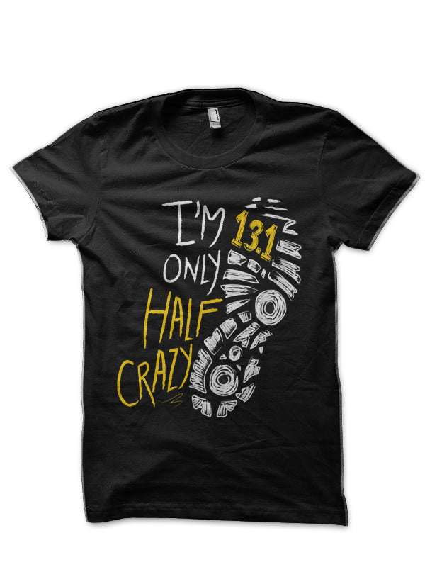 Half Marathon Runner Running 13.1 Only Half Crazy T-Shirt