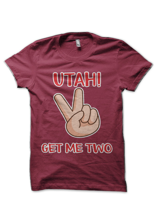 Utah Get Me Two Shirt T-Shirt