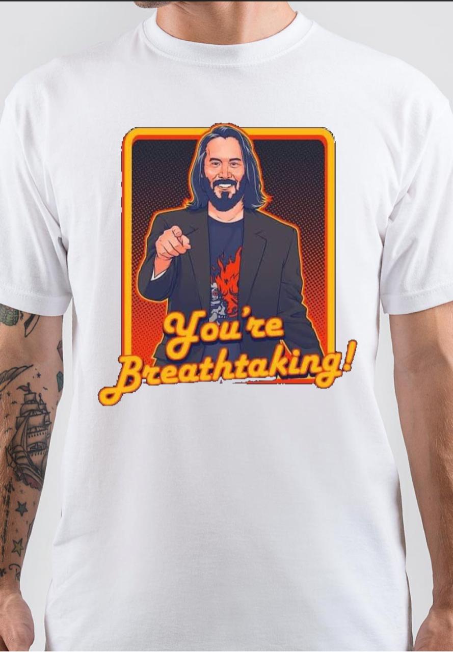 keanu reeves you’re breathtaking T-Shirt