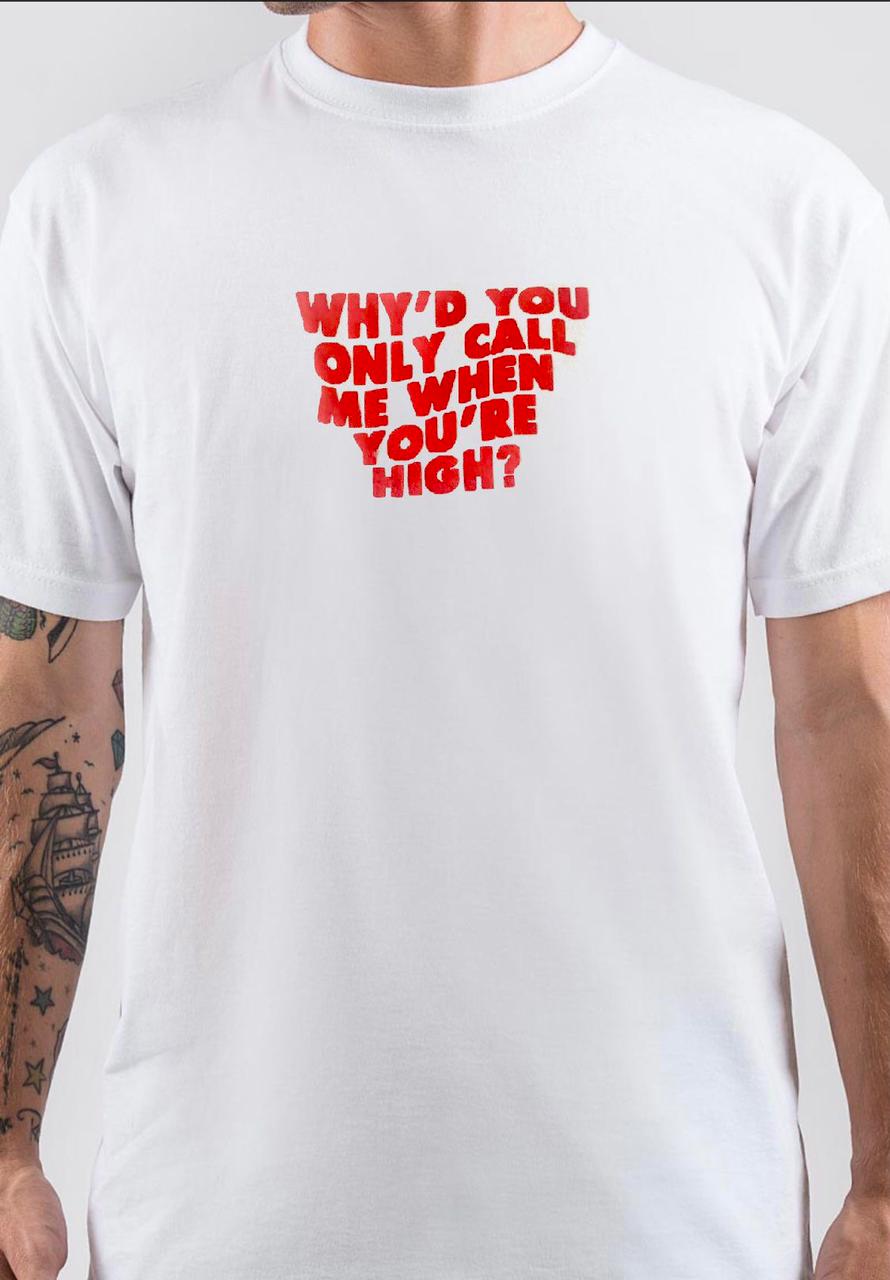 Why’d You Only Call Me When You’re High Arctic Monkeys T-Shirt