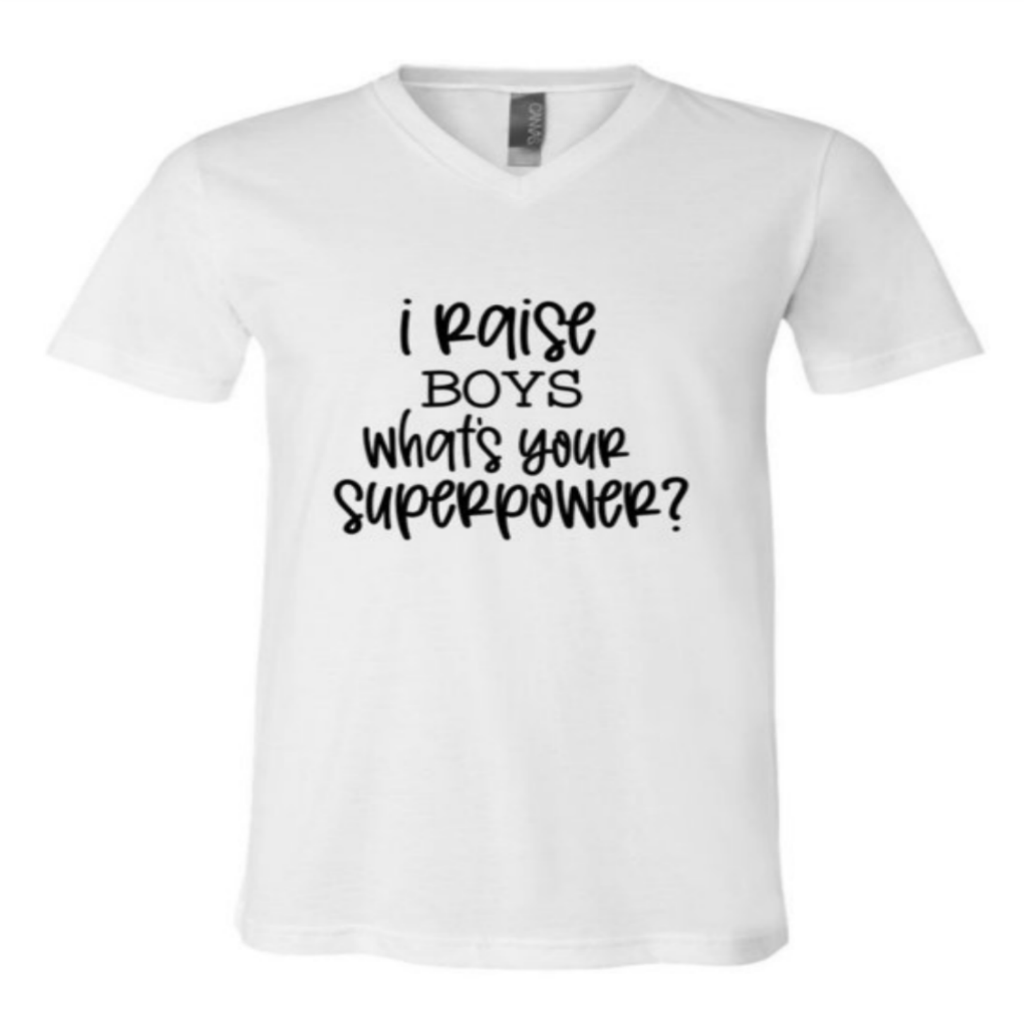 I Raise Boys, What's Your Superpower Tee