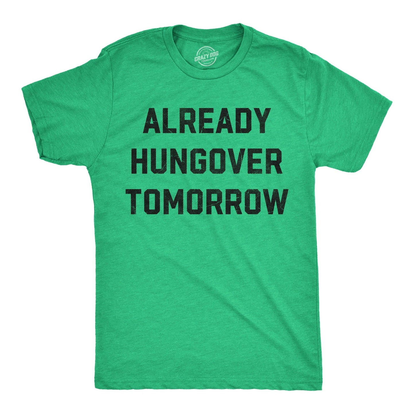 Already Hungover Tomorrow Men's T Shirt