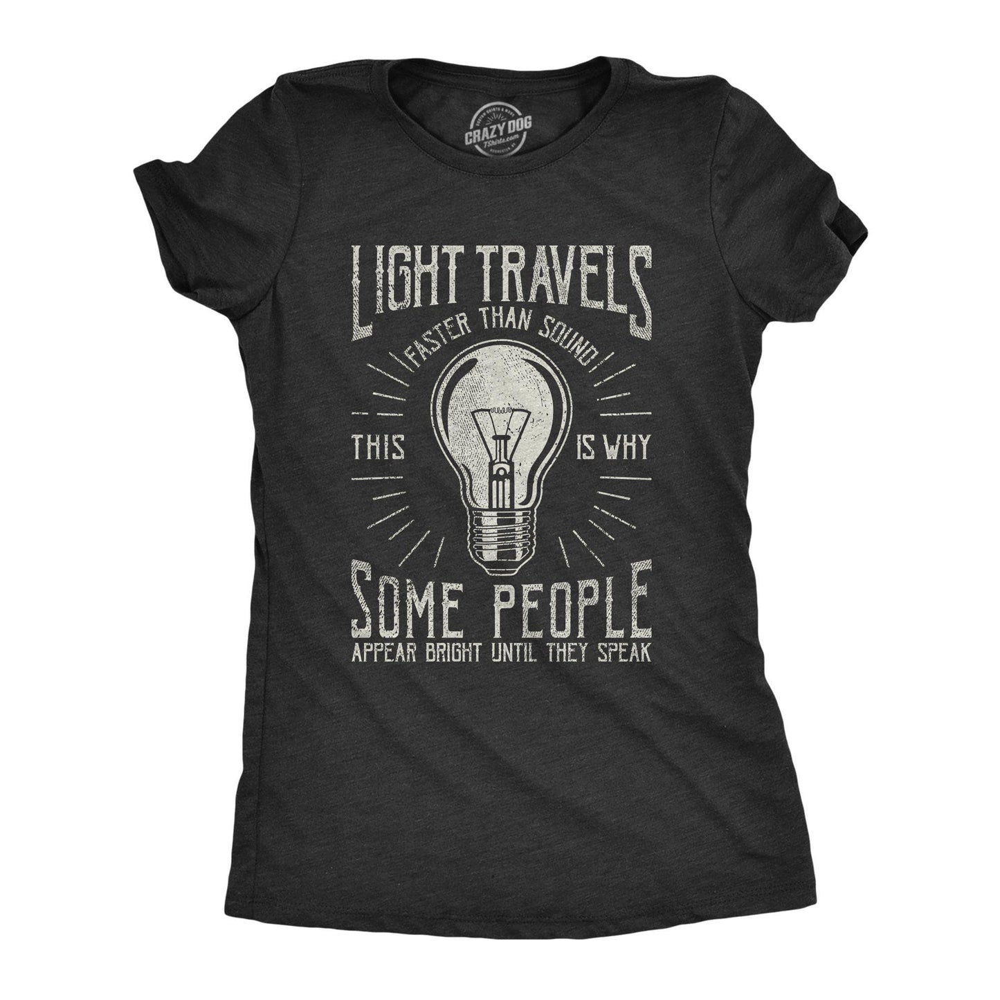 Light Travels Faster Women's Tshirt Sarcastic Graphic Tee