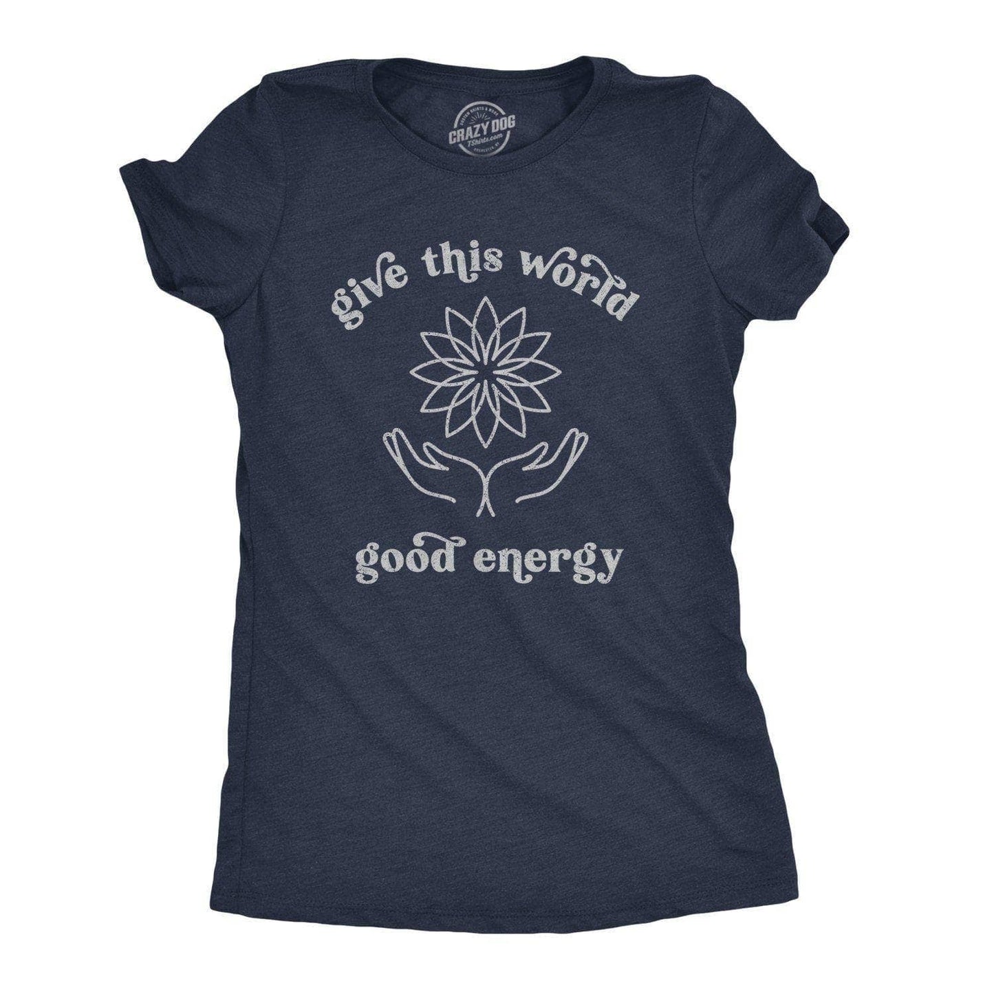 Give the World Good Energy Women's Tshirt Motivational