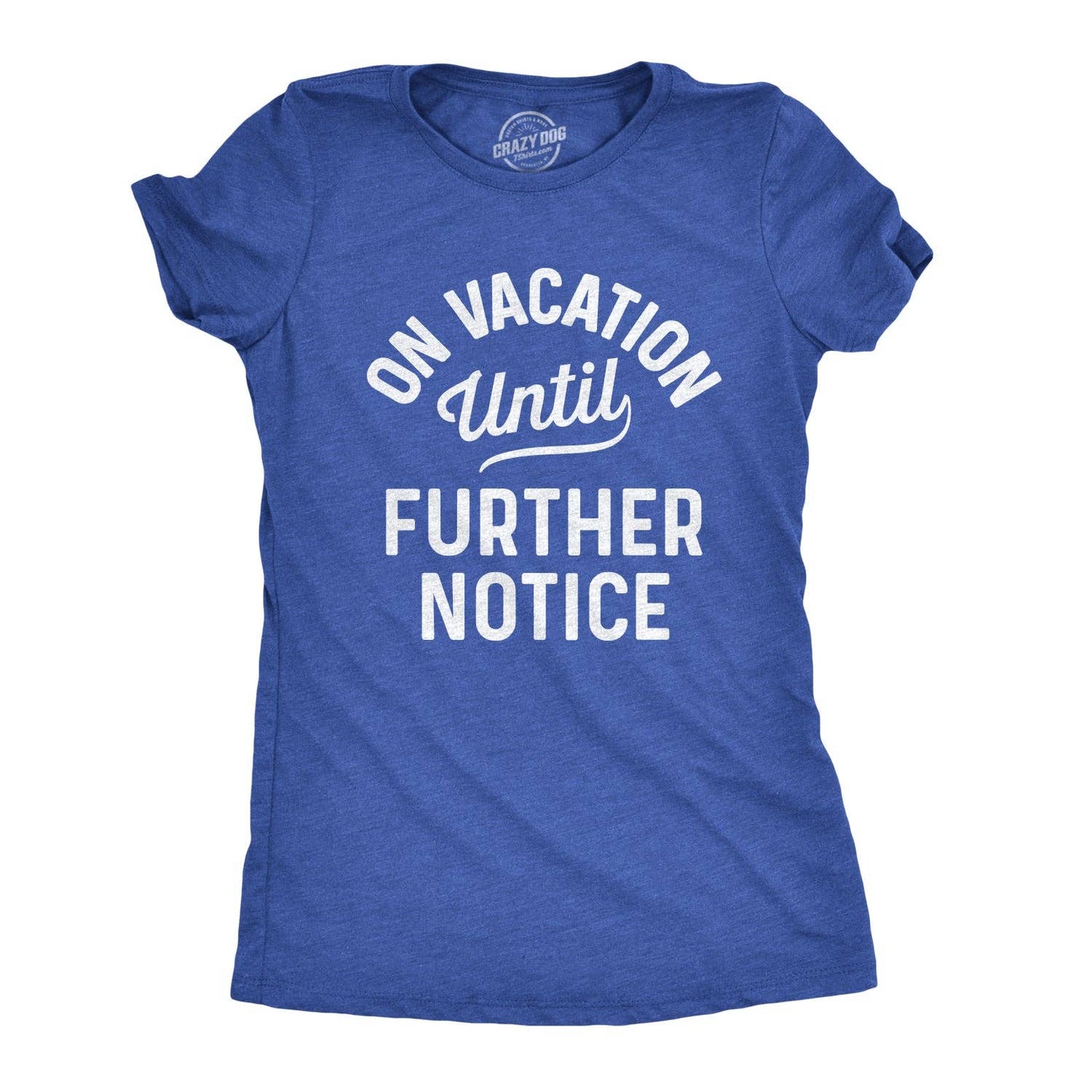 On Vacation Until Further Notice Women's Tshirt Vacation