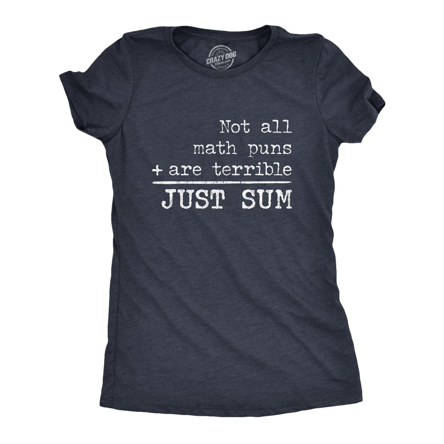 Not All Math Puns Are Terrible Just Sum Women's Tshirt