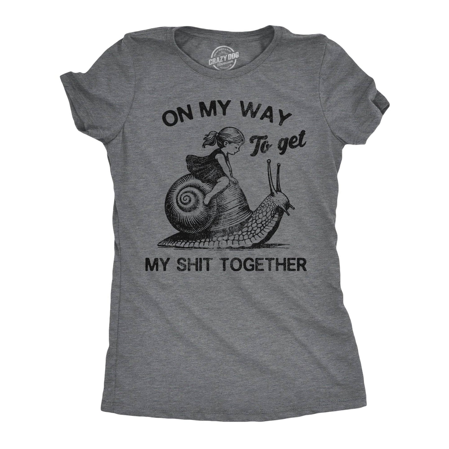 On My Way To Get My Shit Together Women's T Shirt