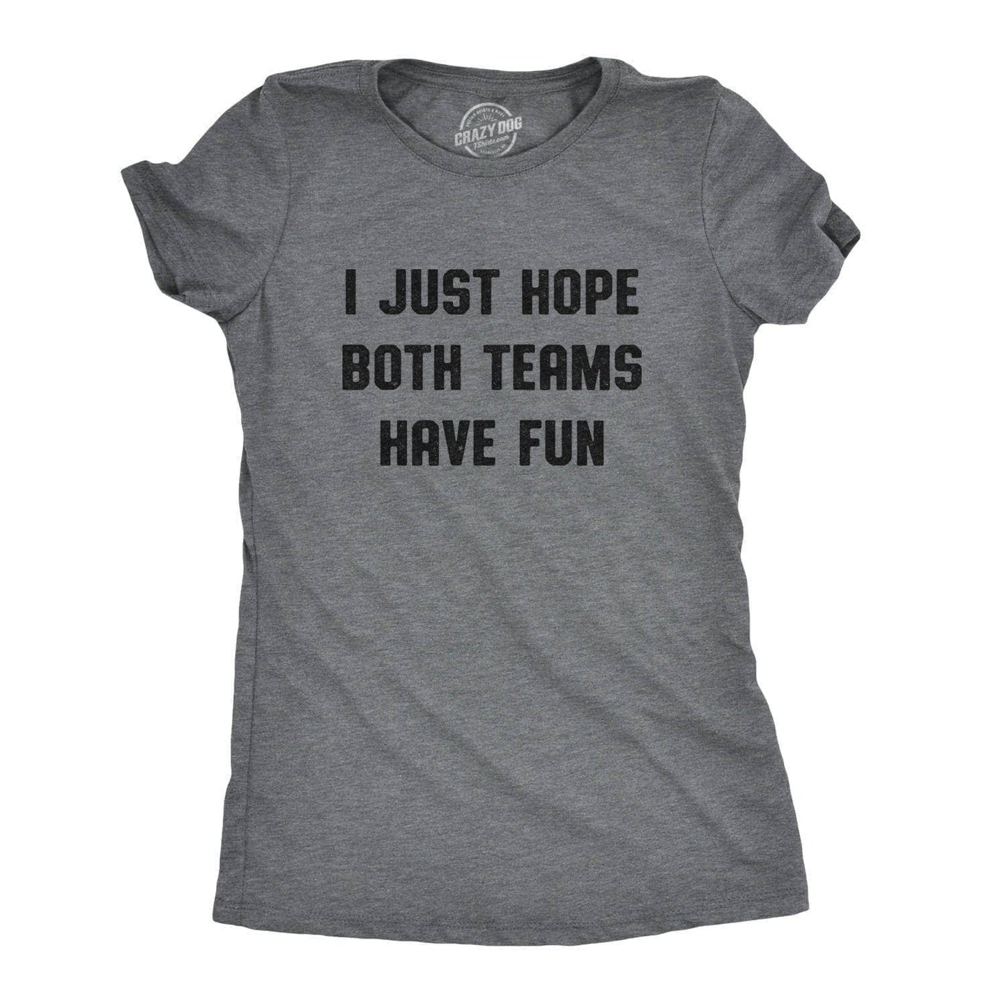 I Just Hope Both Teams Have Fun Women's Tshirt Football