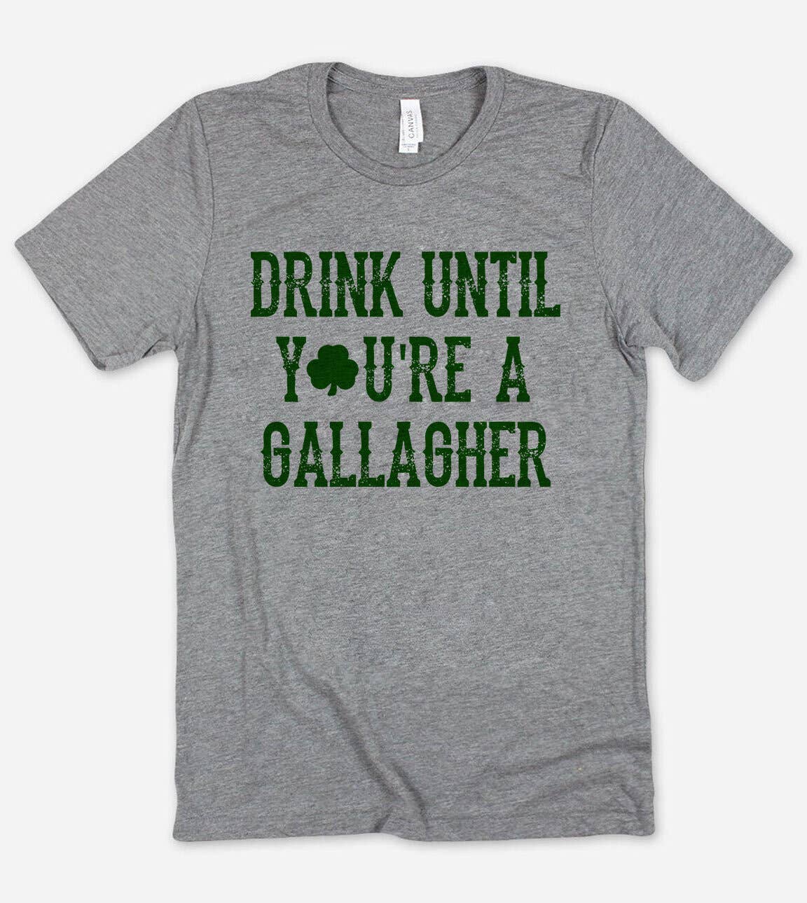 Drink Until You're A Gallagher - St. Patrick's Day T-Shirt