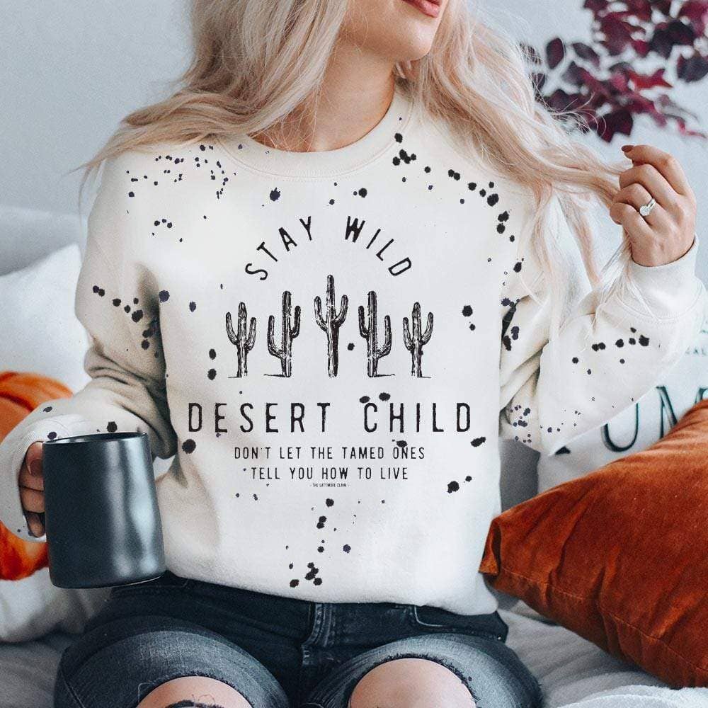 Stay Wild Desert Child with Cactus - White Sweatshirt with Black Paint Splatter