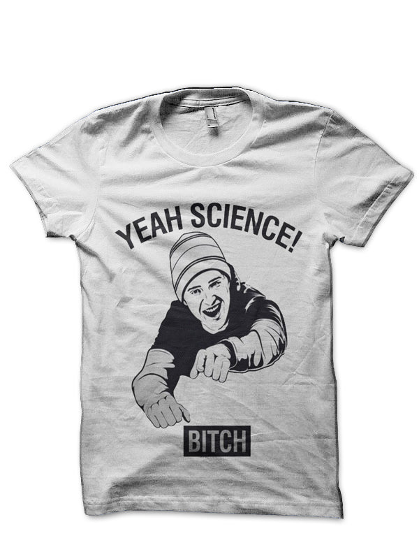 Yeah Science! Bitch White T-Shirt