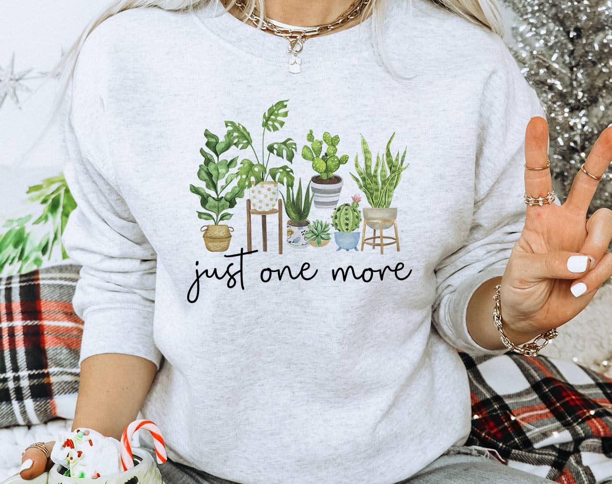 Just One More Plant - Plant Lover Sweatshirt