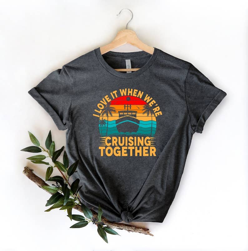 I Love It When We're Cruising Together T-Shirt