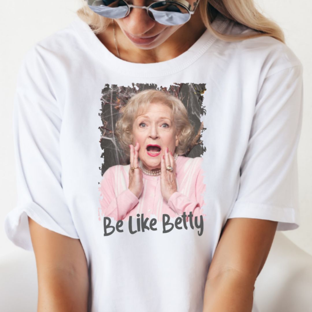 Be Like Betty White Grahpic Tee