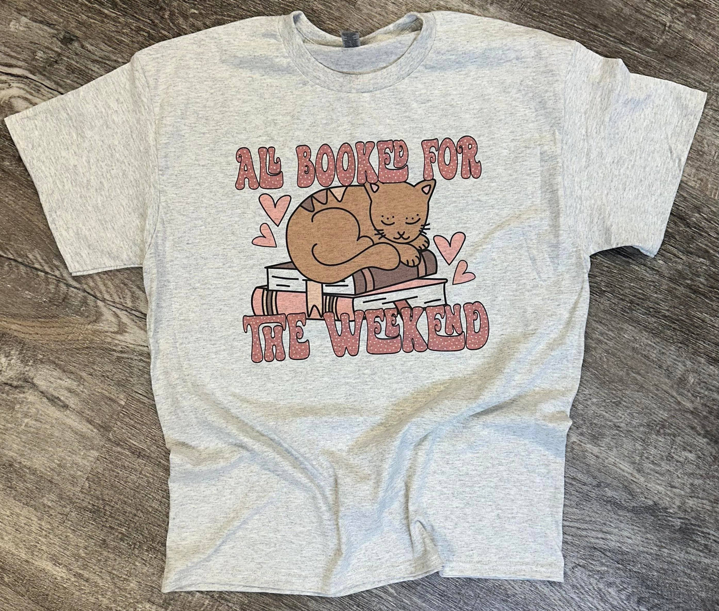 All Booked For the Weekend On Ash Gray Tee