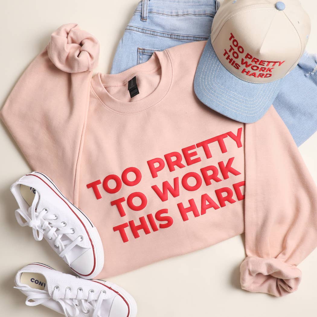 Too Pretty To Work This Hard Puff Midweight Sweatshirt