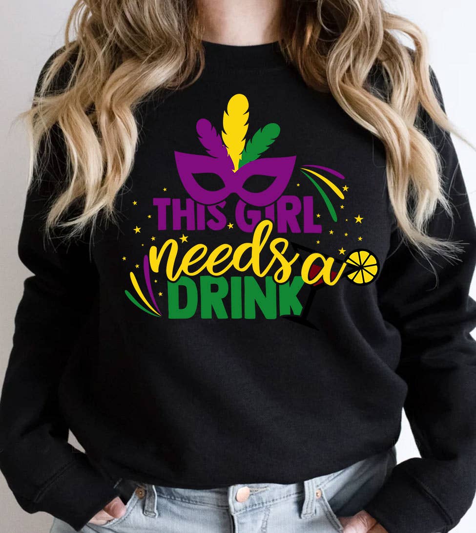 This Girl Needs A Drink - Party Cute Fun Nola Sweatshirt