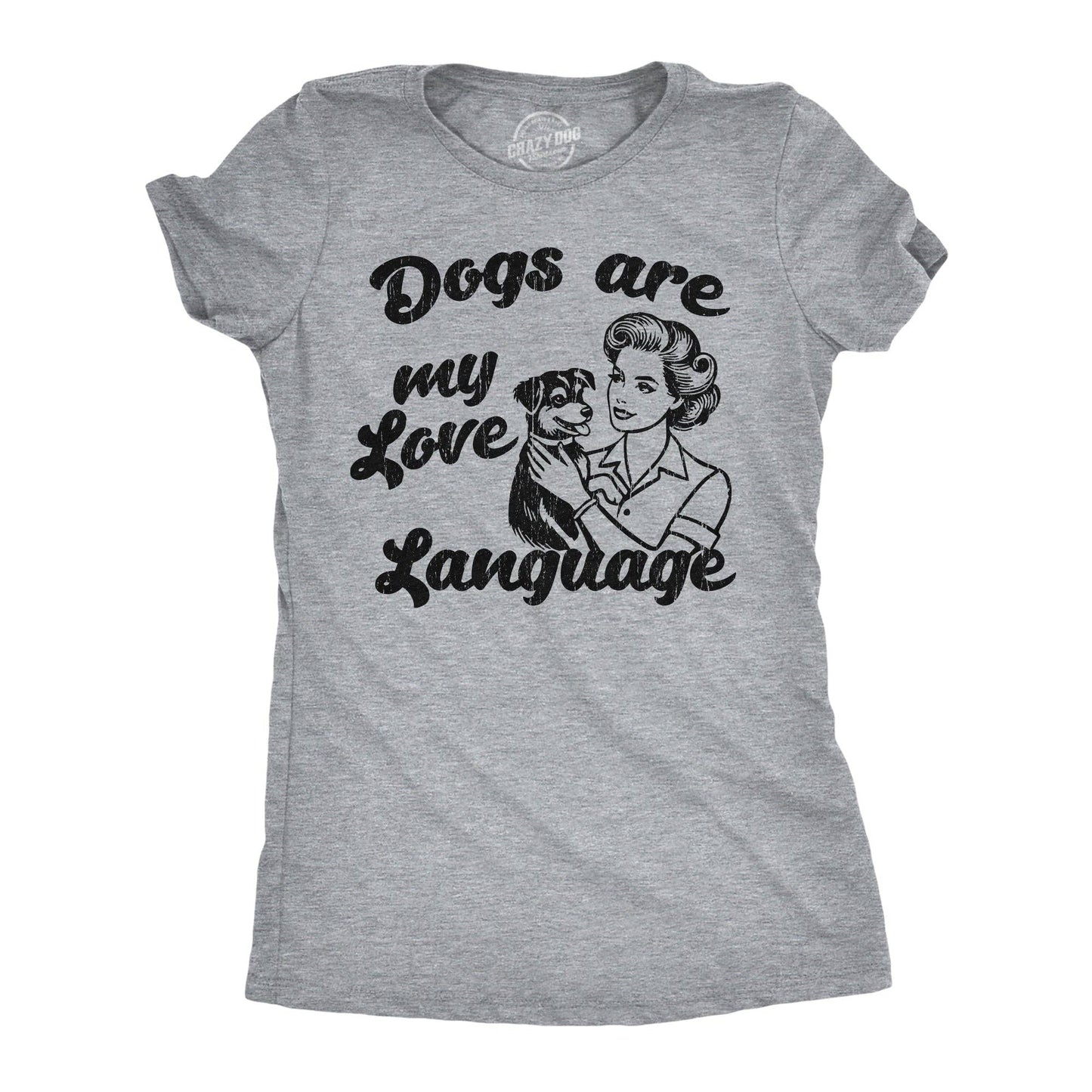 Dogs Are My Love Language Women's T Shirt