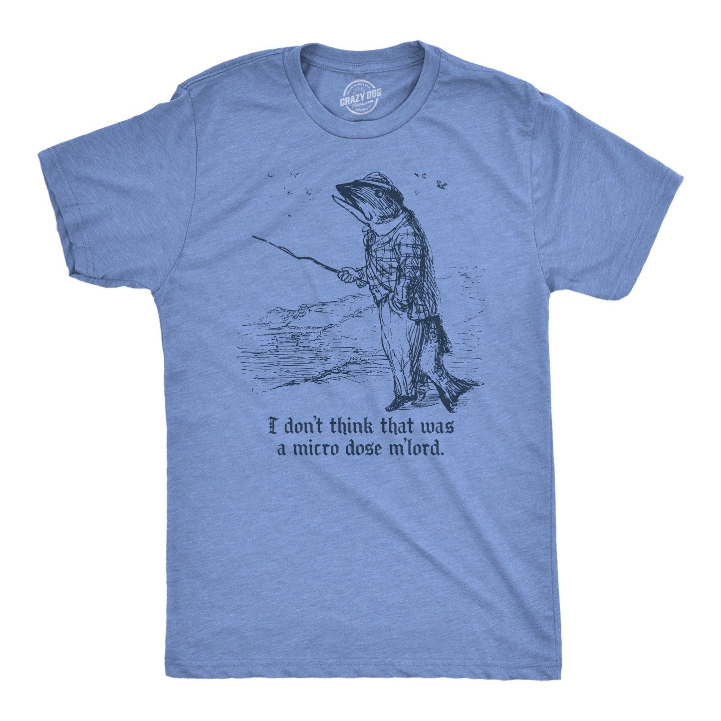 I Dont Think That Was A Microdose Mlord Men's T Shirt