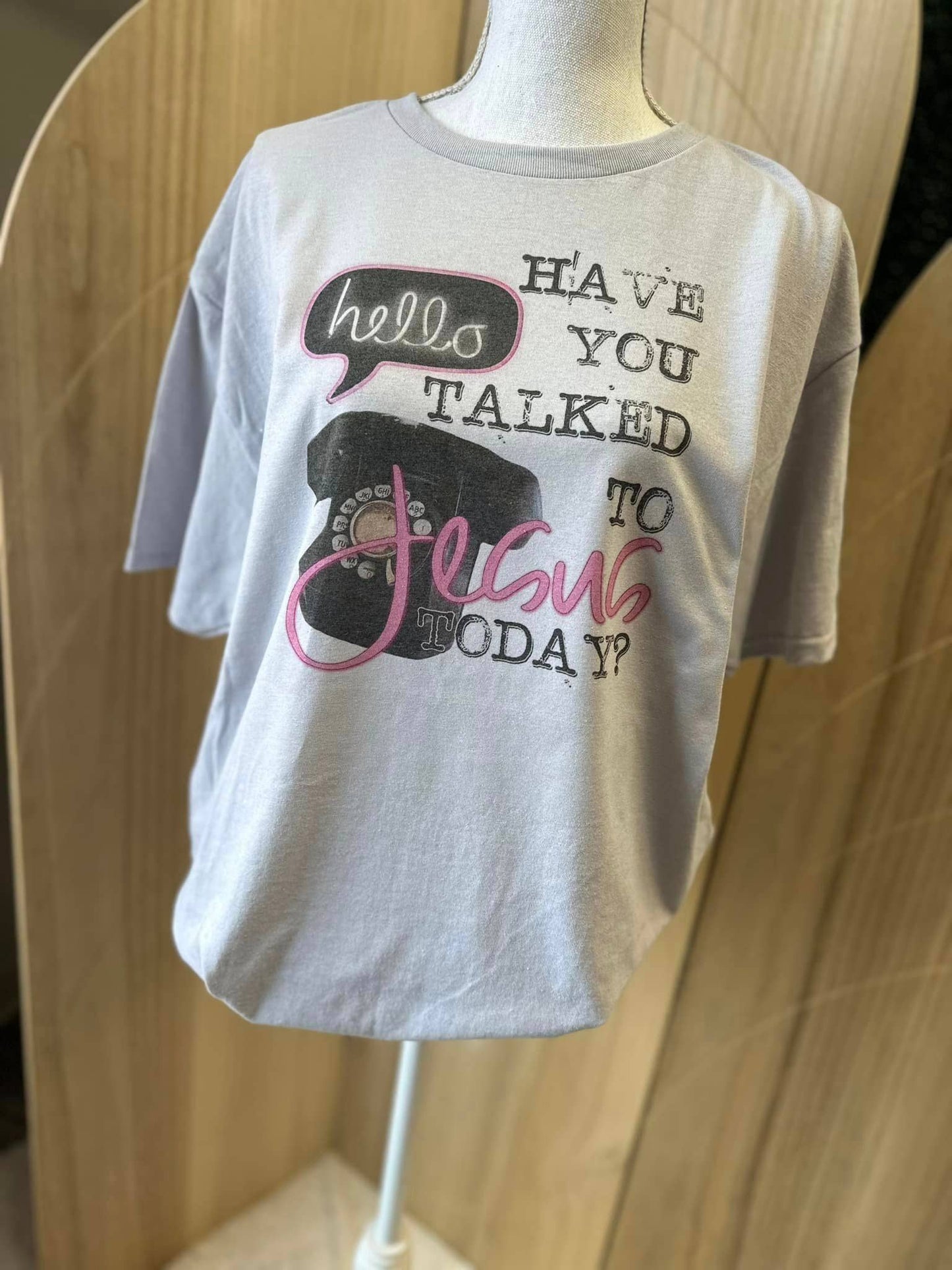 Hello, Have You Talked To Jesus Today On Silver Tee
