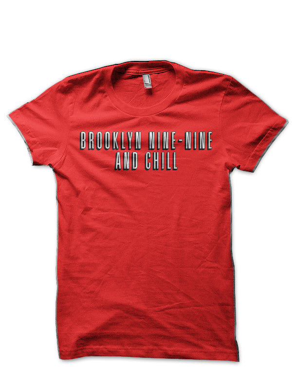 Brooklyn Nine-Nine and Chill T-Shirt