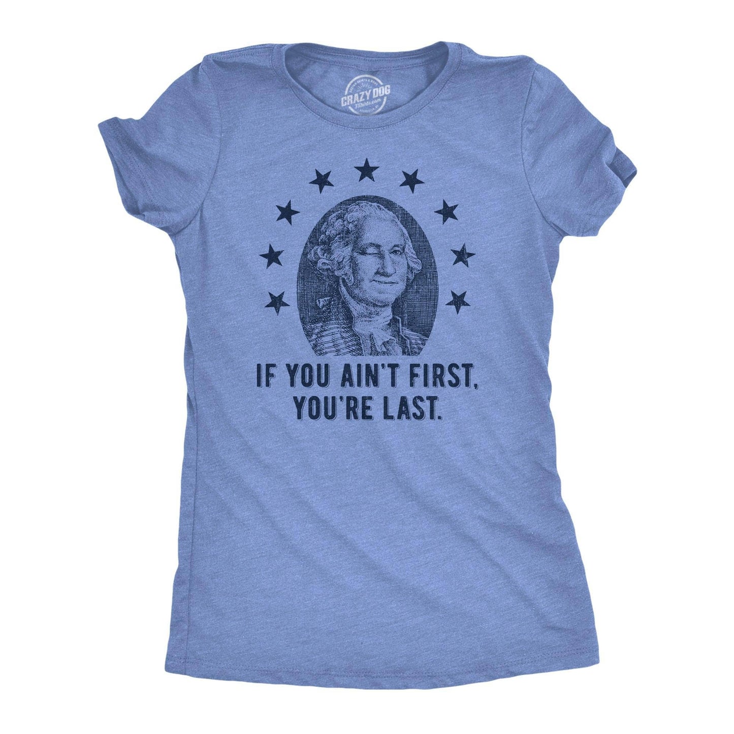 If You Aint First Youre Last Women's Tshirt Fourth of July