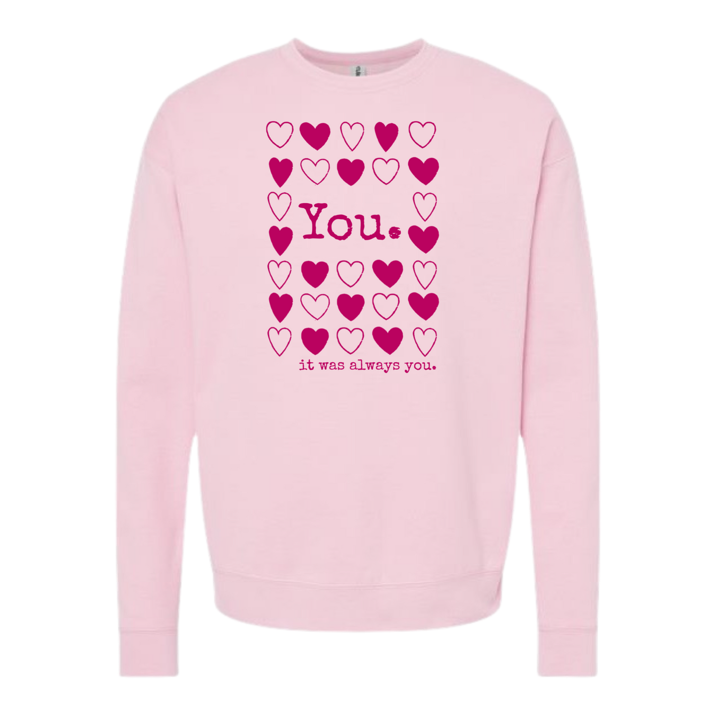 You. It Was Always You. Crewneck Valentines Sweatshirt