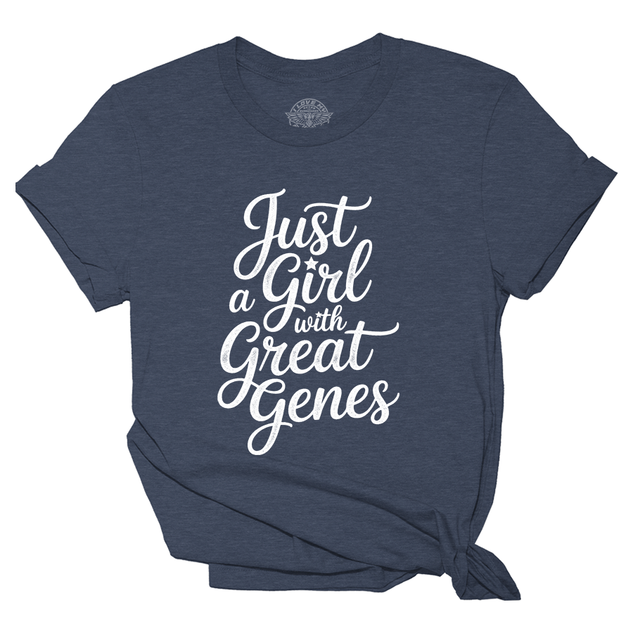 Just A Girl with Great Genes Tee - 4062