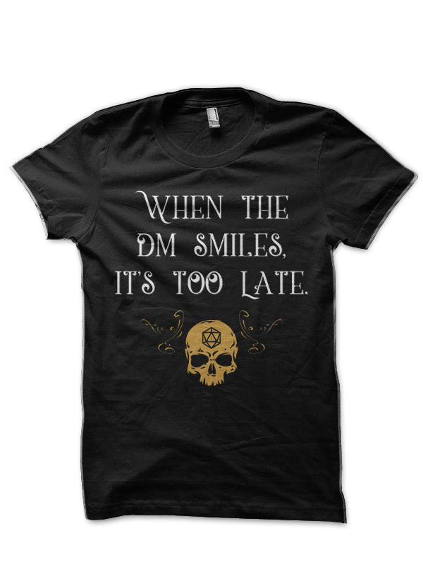 When The DM Smiles It’s Too Late Gaming T-Shirt