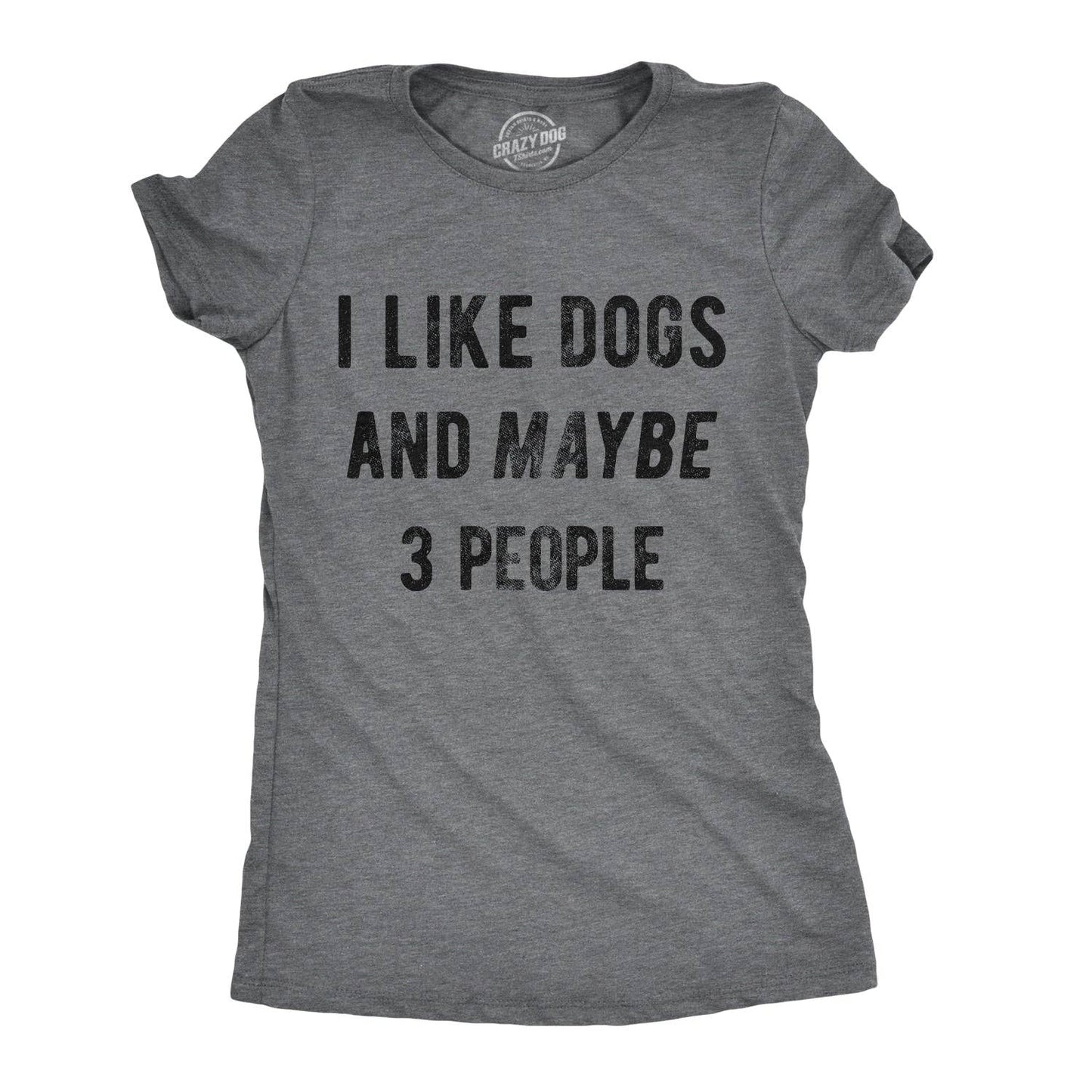 I Like Dogs and Maybe 3 People Women's T Shirt