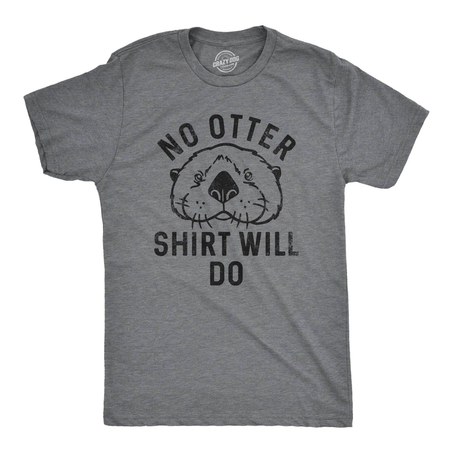 No Otter Shirt Will Do Men's Tshirt Animal Graphic Tee
