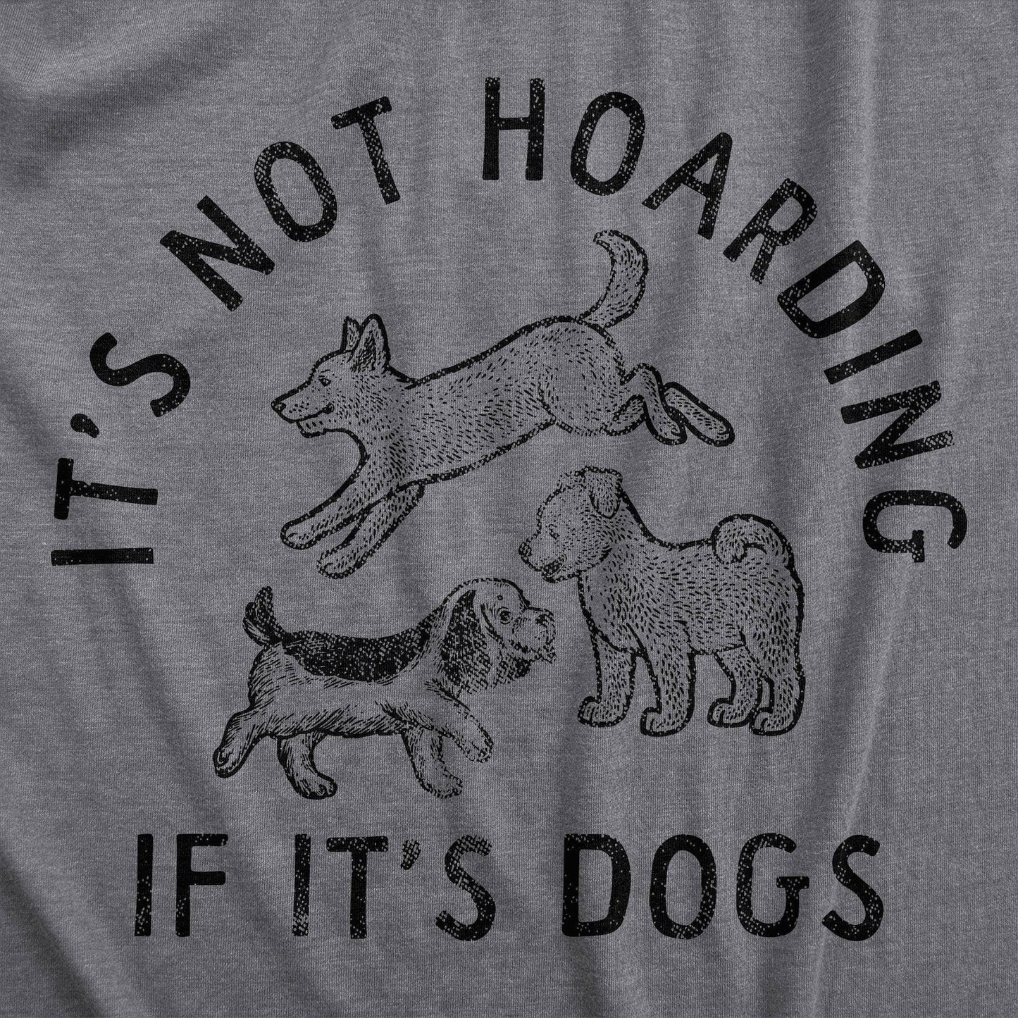 Its Not Hoarding If Its Dogs Men's Tshirt Dog Graphic Tee