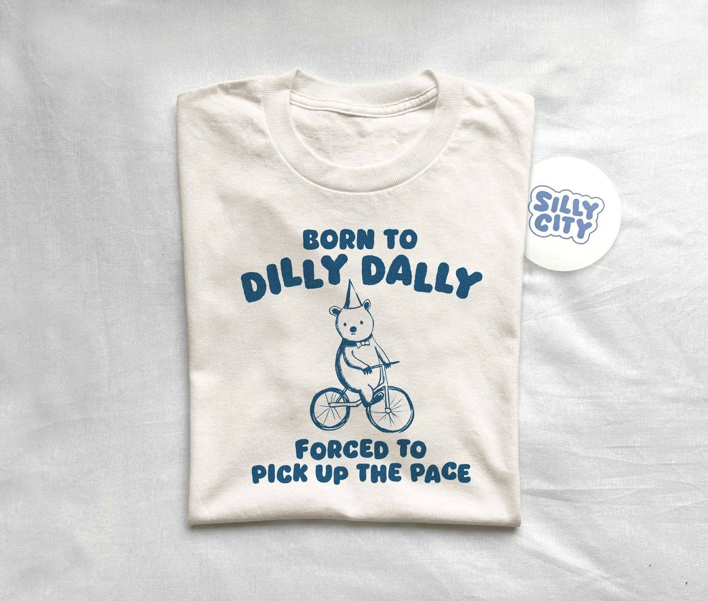 Born To Dilly Dally Unisex T-Shirt Fun Casual Graphic Tee