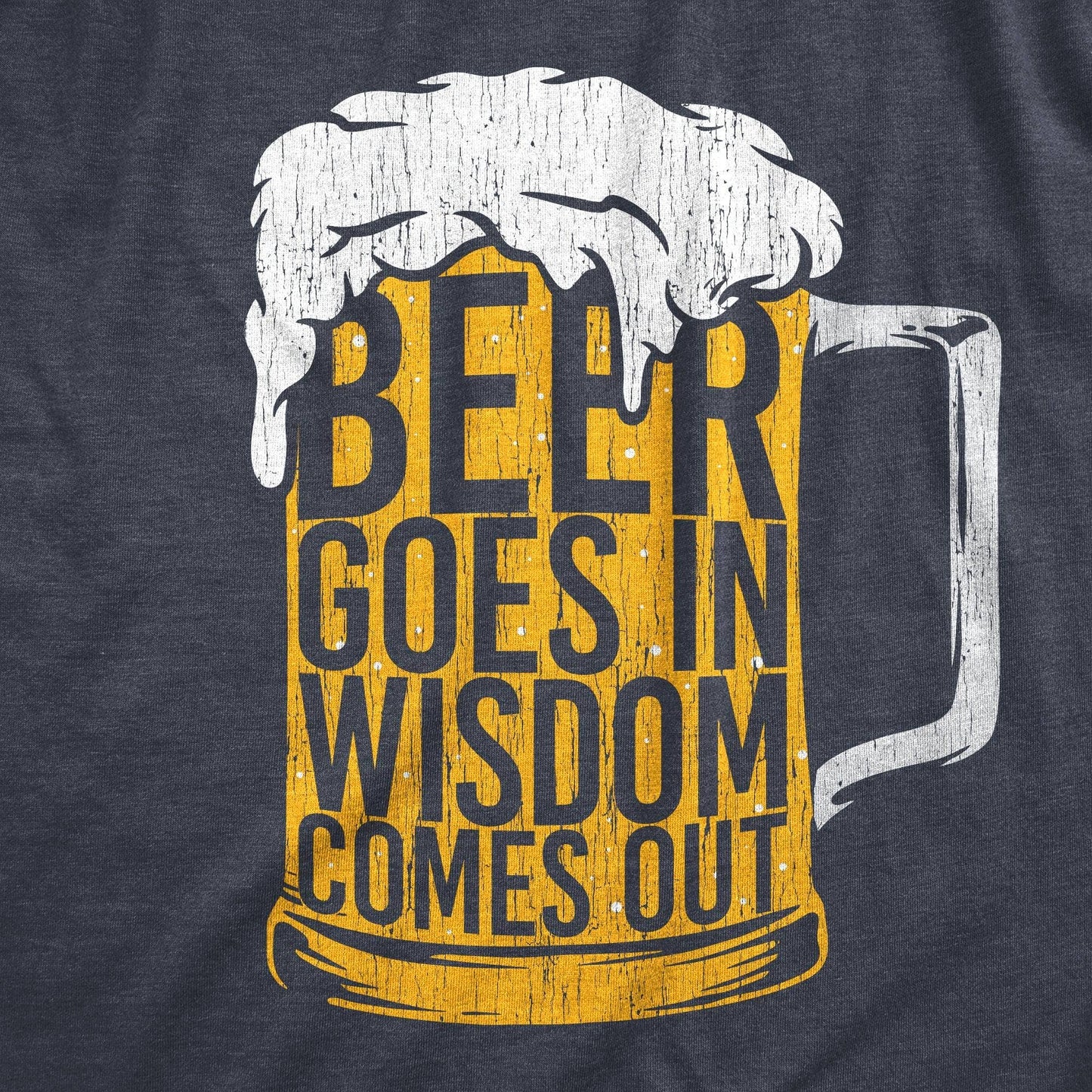 Beer Goes in Wisdom Comes Out Men's Tshirt Beer Graphic Tee
