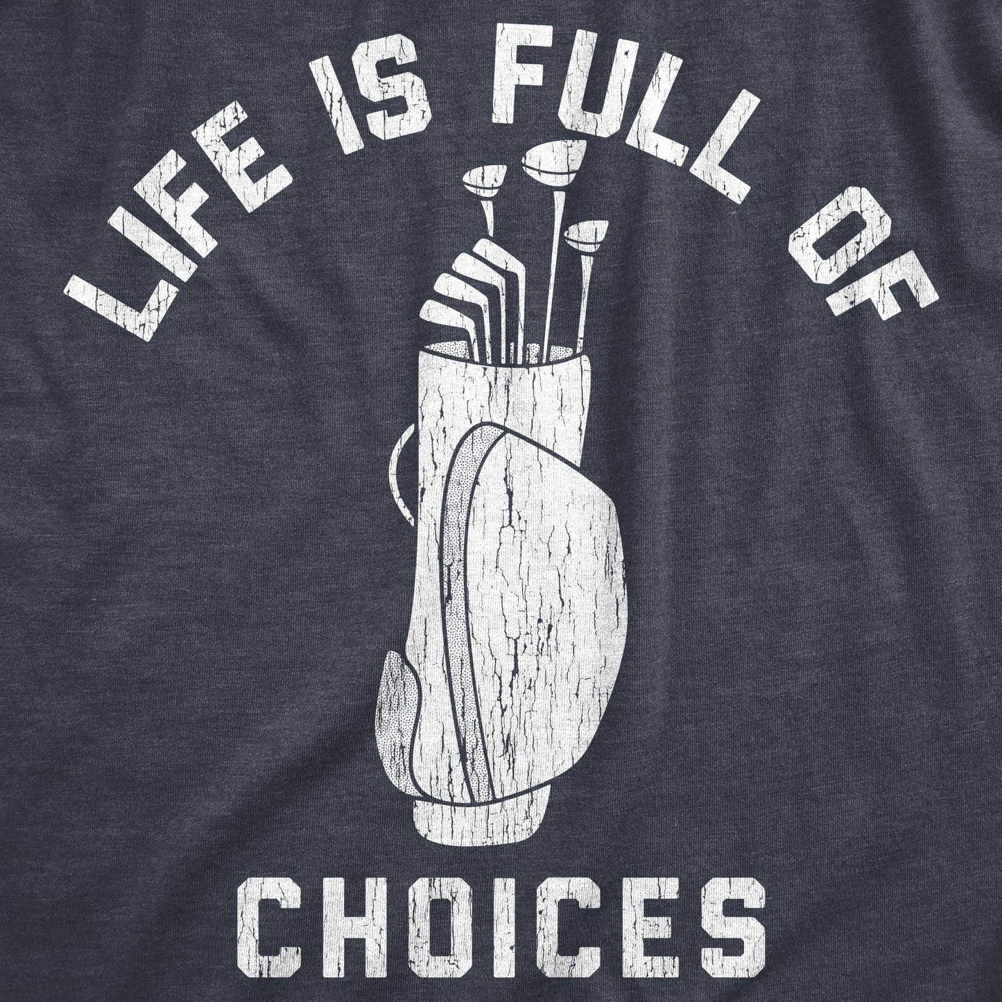 Life Is Full of Choices Golf Men's Tshirt Father's Day