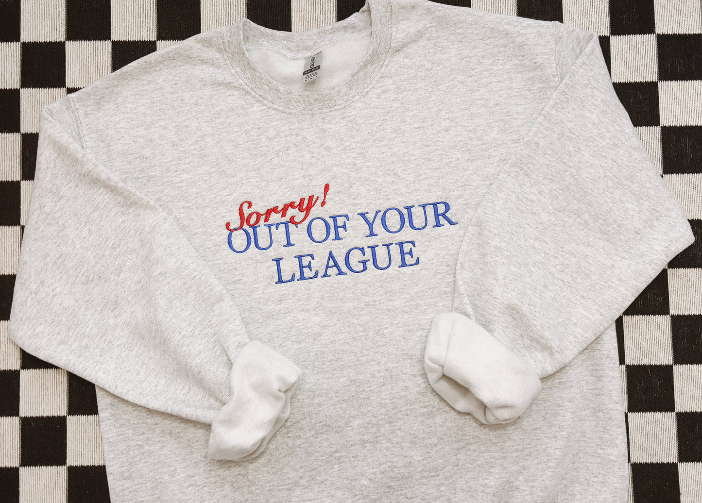 Out of Your League Embroidered Crewneck | Funny Shirt