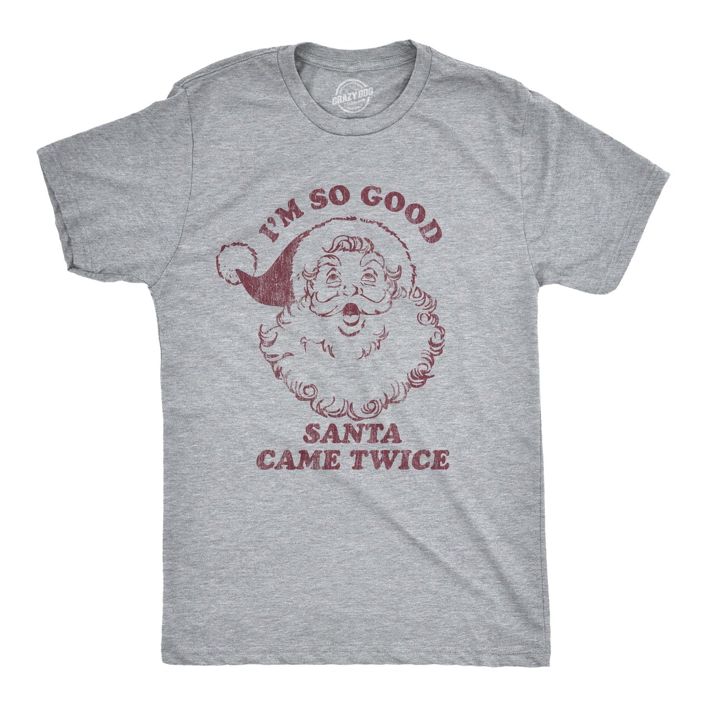I'm So Good Santa Came Twice Men's Tshirt Christmas Graphic