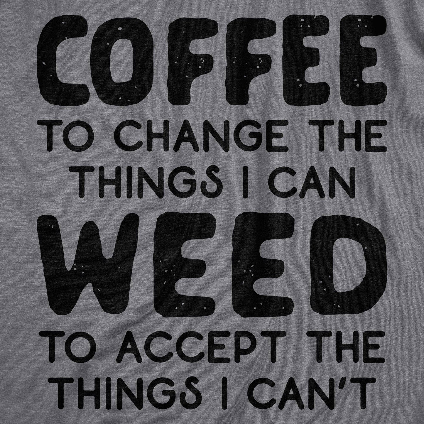 Coffee To Change the Things I Can Weed To Accept the Things I Can't Men's Tshirt