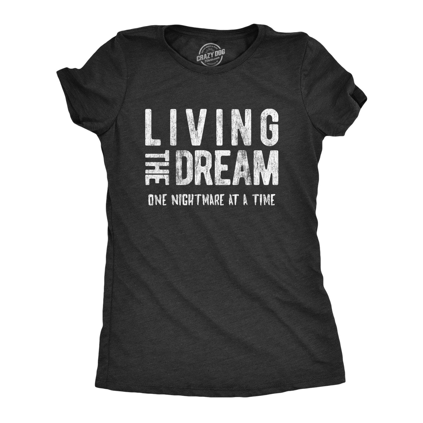 Living the Dream One Nightmare At A Time Women's Tshirt